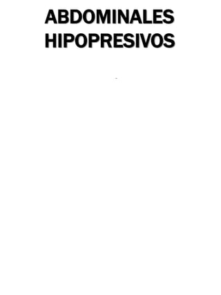 ABDOMINALES
HIPOPRESIVOS
-
 
