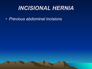 INCISIONAL HERNIA Previous abdominal incisions 