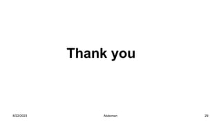 Thank you
8/22/2023 29
Abdomen
 