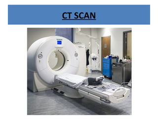 CT SCAN
 