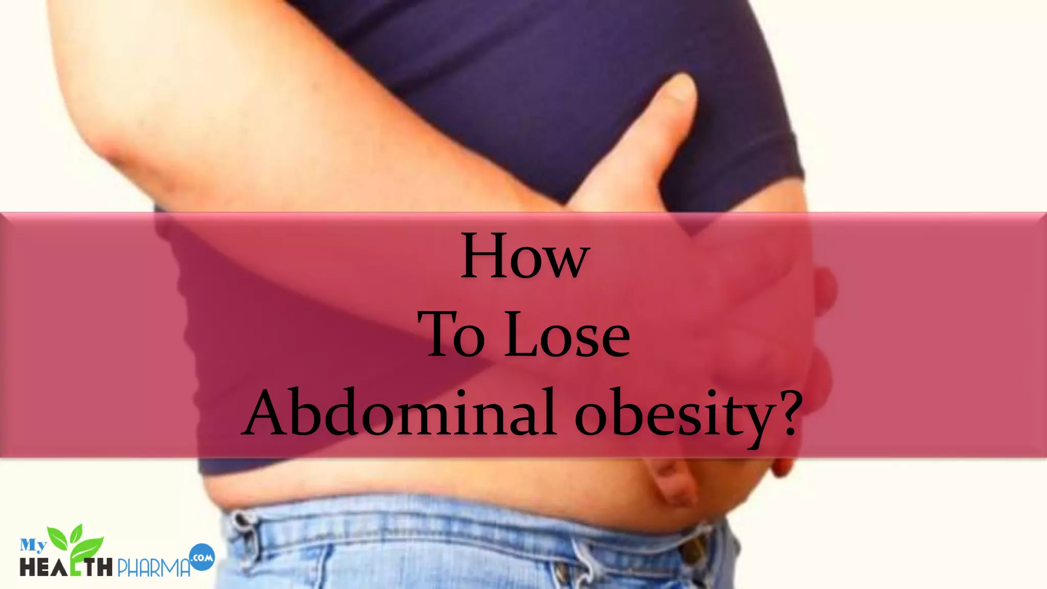 Abdominal Obesity How To Treat It Ppt