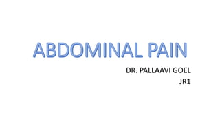 DR. PALLAAVI GOEL
JR1
 