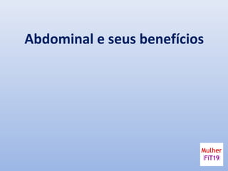 Abdominal e seus benefícios
 