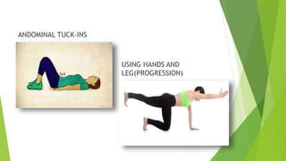 ANDOMINAL TUCK-INS
USING HANDS AND
LEG(PROGRESSION)
 