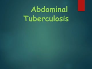 Abdominal
Tuberculosis
 