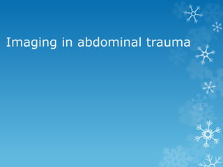 Imaging in abdominal trauma
 