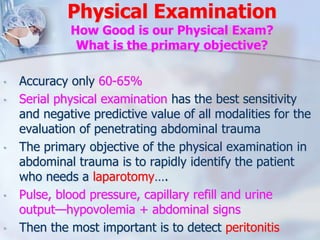 Physical Examination
How Good is our Physical Exam?
What is the primary objective?
• Accuracy only 60-65%
• Serial physica...