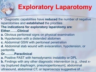Exploratory Laparotomy
• Diagnostic capabilities have reduced the number of negative
laparotomies and established the prio...