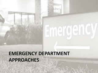 EMERGENCY DEPARTMENT
APPROACHES
 