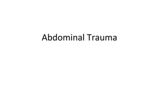 Abdominal Trauma
 