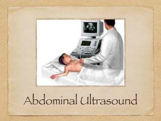 Abdominal Ultrasound
 