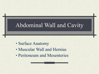 Abdominal Wall and Cavity ,[object Object],[object Object],[object Object]
