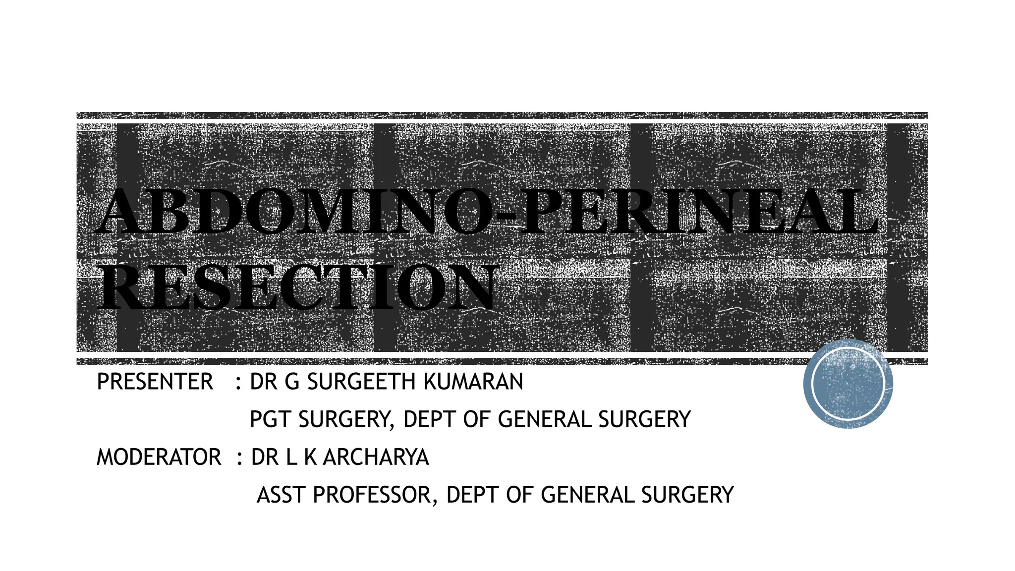 ABDOMINO-PERINEAL RESECTION-Dr Surgeeth.pptx