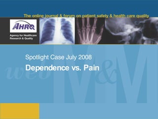 Spotlight Case July 2008 Dependence vs. Pain 