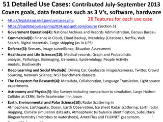 51 Detailed Use Cases: Contributed July-September 2013
Covers goals, data features such as 3 V’s, software, hardware
• htt...