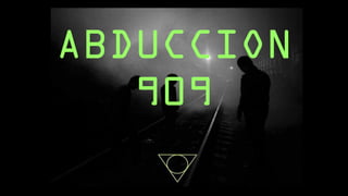 ABDUCCION
909
 