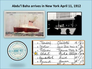 Abdu’l Baha arrives in New York April 11, 1912
 