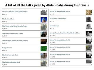 A list of all the talks given by Abdu’l-Baha during His travels
 