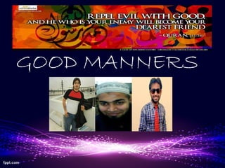 GOOD MANNERS
 