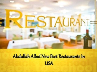 Abdullah Allad NewBest Restaurants In
USA
 