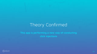 49
Theory Confirmed
This app is performing a new way of conducting
click injections
 