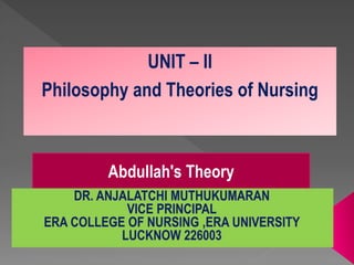 UNIT – II
Philosophy and Theories of Nursing
Abdullah's Theory
 