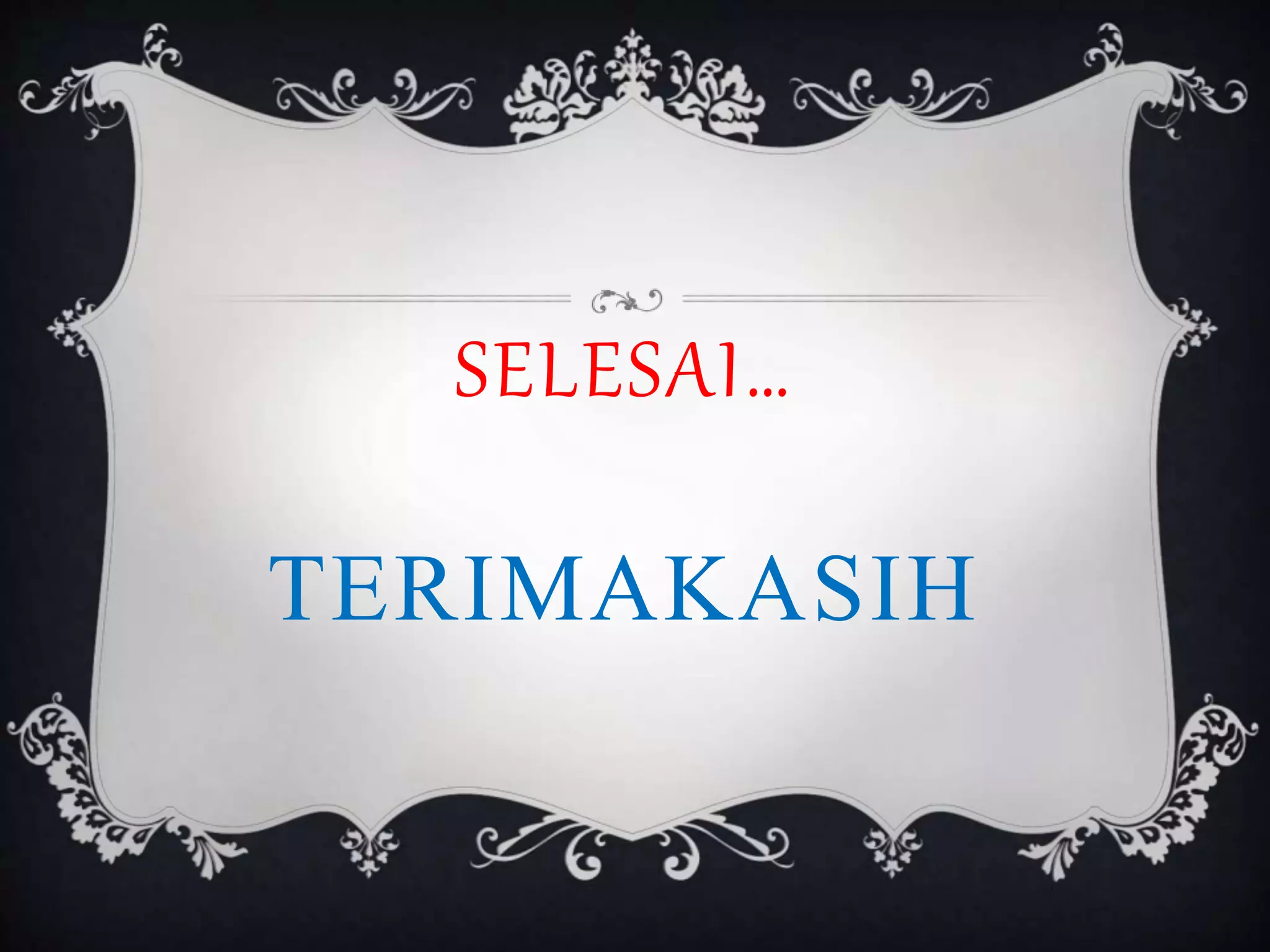 SELESAI… 
TERIMAKASIH 
