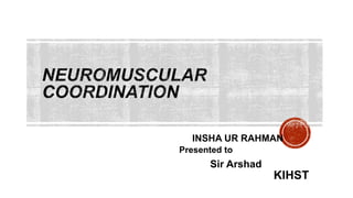 INSHA UR RAHMAN
Presented to
Sir Arshad
KIHST
 