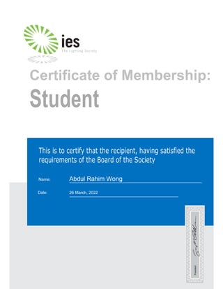 This is to certify that the recipient, having satisfied the
requirements of the Board of the Society
Name:
Date:
Certificate of Membership:
Student
 