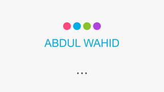 ABDUL WAHID
 