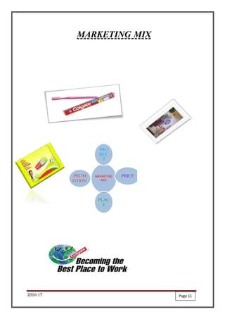 2016-17
MARKETING MIX
MARKETING
MIX
PRO
DUC
T
PRICE
PLAC
E
PROM
OTION
Page 11
 