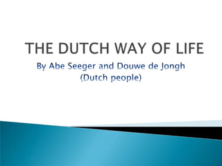THE DUTCH WAY OF LIFE By Abe Seeger and Douwe de Jongh (Dutch people) 