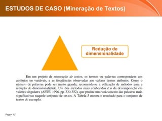 Page  12
ESTUDOS DE CASO (Mineração de Textos)
Redução de
dimensionalidade
 