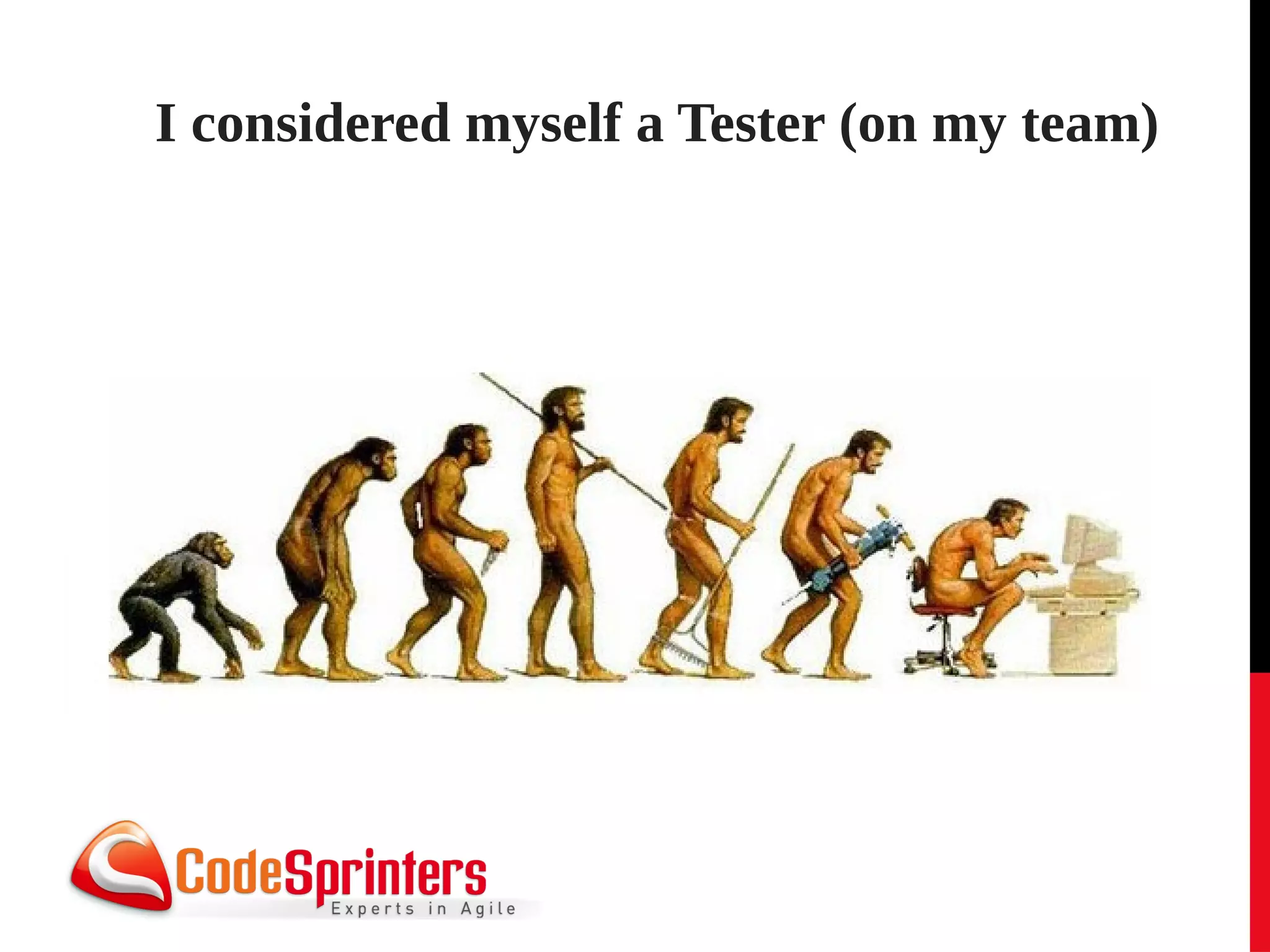 I considered myself a Tester (on my team)
 