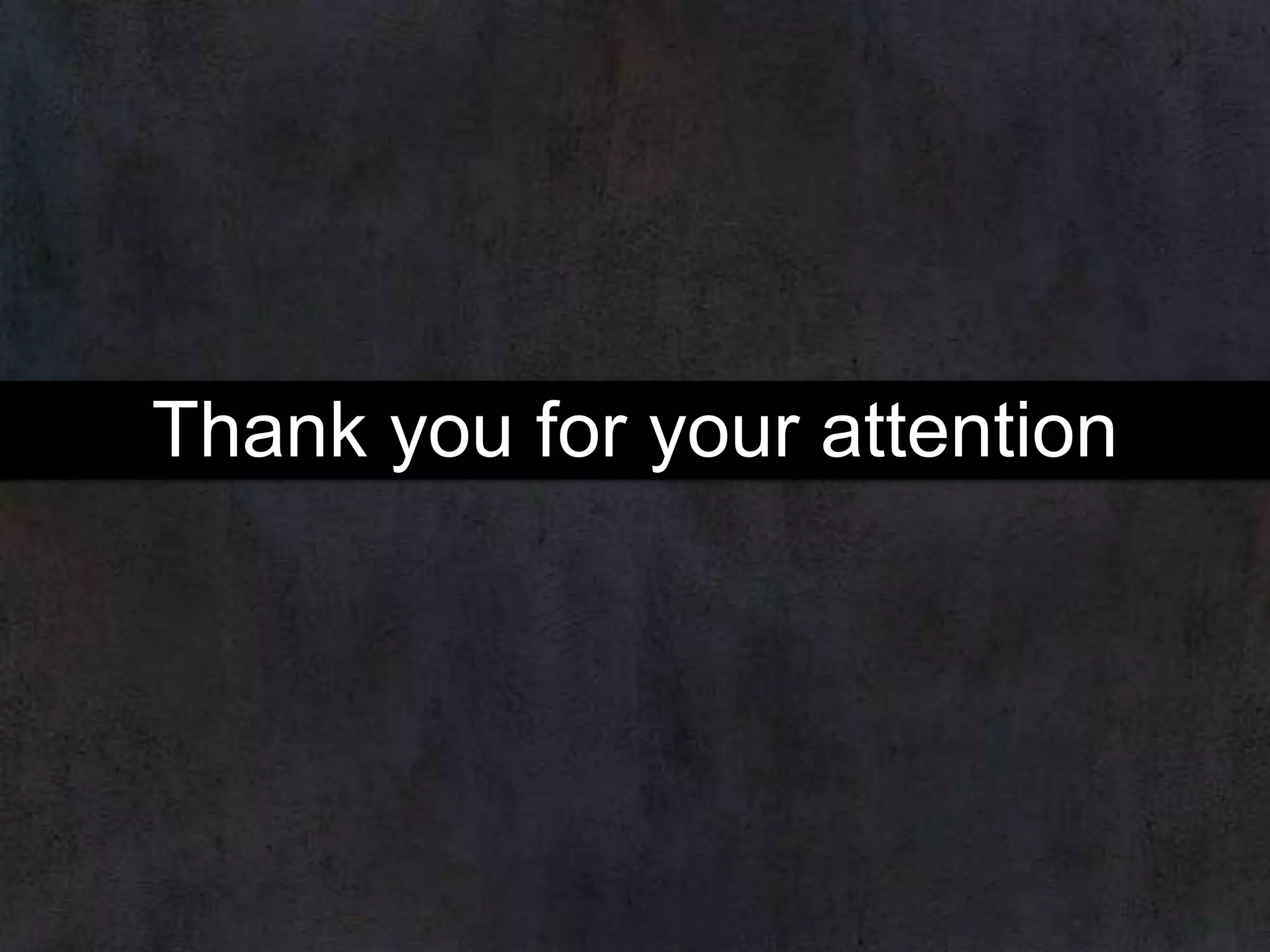 Thank you for your attention

 