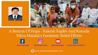 A Beacon Of Hope - Rakesh Rajdev And Kanuda
Mitra Mandal's Pandemic Relief Efforts
 