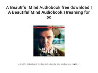 A Beautiful Mind Audiobook free download |
A Beautiful Mind Audiobook streaming for
pc
A Beautiful Mind Audiobook free download | A Beautiful Mind Audiobook streaming for pc
 