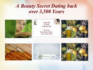 A Beauty Secret Dating back
over 3,500 Years

 