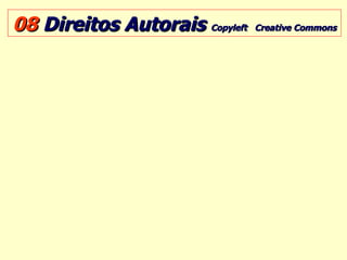 08  Direitos Autorais  Copyleft  Creative Commons 