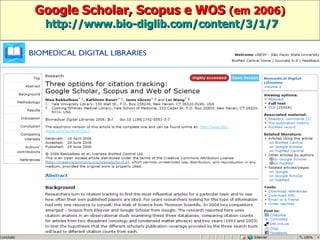Google Scholar, Scopus e WOS  (em 2006)   http://www.bio-diglib.com/content/3/1/7 