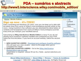 PDA – sumários e abstracts http://www3.interscience.wiley.com/mobile_edition/   
