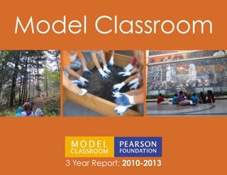 3 Year Report: 2010-2013
Model Classroom
 