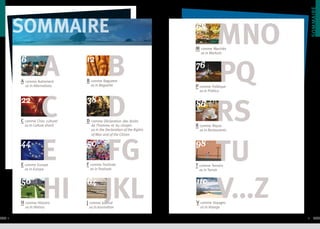 sommaire

sommaire

68
M  omme Marchés
c

6

12

A

B  omme Baguette
c

c
 omme Autrement
as in Alternatives

as in Baguette

as in Markets

76
P  omme Politique
c
as in Politics

22

38

C  omme Choc culturel
c

D comme Déclaration des droits


as in Culture shock

de l’homme et du citoyen
as in the Declaration of the Rights
of Man and of the Citizen

86
R  omme Repas
c

as in Restaurants

44

50

98

E  omme Europe
c

F  omme Festivals
c

T  omme Terroirs
c

as in Europe

as in Festivals

as in Terroir

56

64

110

H  omme Histoire
c

J  omme Journal
c

V  omme Voyages
c

as in History

4

as in Journalism

as in Voyage

5

 