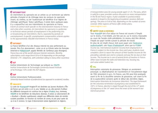 Intermittent
Un intermittent du spectacle est un artiste ou un technicien qui alterne
périodes d'emploi et de chômage dans les secteurs du spectacle
vivant, du cinéma, ou de l'audiovisuel (et bénéficie d'un régime de
chômage spécifique). Statut spécifique, il existe dans quelques pays.
Il y a aujourd’hui 100 000 intermittents du spectacle en France.
A form of contract work specific to the entertainment industry in France
and a few other countries. An intermittent du spectacle is a performer
or technician whose periods of employment in the performing arts
or broadcasting are intermittent, that is, separated by periods of
unemployment. A specific unemployment compensation scheme applies
to the approximately 100,000 intermittents in France today.
Internet
La France bénéficie d'un des réseaux internet les plus performants au
monde. Prix d'un abonnement : entre 20 et 50 €/mois selon les formules
(internet-tv-#téléphone , appels illimités de nombreux pays étrangers).
France has one of the world’s densest Internet networks. Monthly
subscription costs range from €20 to €50 depending on the package
(Internet + TV + telephone, with unlimited calling to many other countries).
IUT
Institut Universitaire de Technologie qui prépare au #DUT .
Institut Universitaire de Technologie (university-based institute
of technology). IUTs confer the DUT degree.
IUP
Institut Universitaire Professionnalisé.
University-based institute of professional (as opposed to academic) studies.
Imagin’R
La carte de #transport Imagine'R est destinée aux jeunes étudiants d'Îlede-France qui ont entre 12 et 25 ans. Valable un an, elle permet d'utiliser
les différents transports en commun de la région (#métro, bus, tramway,
#RER ) et de bénéficier de réductions diverses. Il existe un abonnement dit
« étudiant » (études supérieures), adapté aux différentes dates de rentrée
scolaire possibles. En fonction du nombre de zones, le prix peut varier de
30 à 60 € environ. Ce type d'abonnement existe également en régions.

62

culture

logement

lois/règlements

santé

A transportation pass for young people aged 12–25. The pass, which
is valid for a year, provides various discounts on mass transportation
in the Île-de-France region. A plan available to postsecondary
students is keyed to the beginning of academic sessions (fall and
spring). The price is €30 to €60, depending on the number of zones
covered. Other regions of France offer similar plans.
www.imagine-r.com
Impôt (sur le revenu)
Tout #travail lors d’un séjour en France est soumis à l’impôt
sur le revenu. Il est établi, une fois par an, sur le revenu imposable
au cours de l’année civile précédente. Ce revenu doit être déclaré,
l’impôt est payé l'année suivant la période de travail.
En plus de cet impôt chacun doit aussi payer une #redevance
audiovisuelle , une #taxe d'habitation , ainsi que la #TVA .
Income tax. International students’ income from employment in
France is subject to the income tax. Once each year, students must
complete a form to report the amount of their taxable income for the
preceding calendar year and to compute and pay the tax due on that
income. The income tax is one of several forms of taxation in France.
Other taxes include the radio and television tax, housing tax,
and value-added (sales) tax.
IVG
Interruption volontaire de grossesse. Désigne un avortement
provoqué. La dépénalisation de l'avortement et l'encadrement légal
de l'IVG remontent à 1975. En France, une IVG peut être pratiquée
avant la fin de la douzième semaine de grossesse, soit avant la fin
de la quatorzième semaine après le début des dernières règles.
Interruption Volontaire de Grossesse (abortion). The legal framework
for the voluntary termination of pregnancy was established in
1975. In France, abortion is legal through the end of the 12th week
of pregnancy or the 14th week since the onset of the woman’s last
menstrual period.

transport/voyages

études

vie quotidienne

63

 