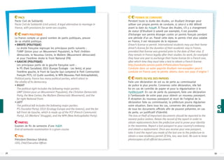 Parti Politique
La France compte un grand nombre de partis politiques, preuve
de sa vitalité politique.
•  roite (politique)
D
La droite française regroupe les principaux partis suivants :
l’UMP (Union pour un Mouvement Populaire), le Parti chrétiendémocrate, le Nouveau Centre, le MoDem (Mouvement démocrate)
et pour l’extrême droite le Front National (FN)
•  auche (politique)
G
Les principaux partis de la gauche française sont :
le PS (Parti Socialiste), EELV (Europe Écologie - Les Verts), et pour
l’extrême gauche, le Front de Gauche (qui comprend le Parti Communiste
Français PCF), LO (Lutte ouvrière), le NPA (Nouveau Parti Anticapitaliste),
Political party. France has many political parties, which attest to
the vitality of its democracy.
• RIGHT
The political right includes the following major parties:
UMP (Union pour un Mouvement Populaire), the Christian Democratic
Party, the New Center, the MoDem (Democratic Movement), and the
far-right National Front.
• LEFT
The political left includes the following major parties:
PS (Socialist Party), EELV (Ecology Europe and the Greens), and the farleft Front de Gauche, which is made up of the PCF (French Communist
Party), LO (Workers’ Struggle), and the NPA (New Anticapitalist Party).
Partiel
Examen de fin de semestre d’une #UE .
End-of-semester examination in a given course.
PDG
Président-Directeur Général.
CEO, Chief Executive Officer.

78

Permis de conduire
Pendant toute la durée des études, un étudiant étranger peut
utiliser son propre permis de conduire, si celui-ci a été délivré
avant la date du #visa . À l’issue des études, s’il y a changement
de statut (d’étudiant à salarié par exemple), il est possible
d’échanger son permis étranger contre un permis français pendant
une période d’un an. Passé cette date, le permis n’est plus valable
en France, il est nécessaire de le repasser.
Driver’s license or permit. International students may use their home
driver’s license for the duration of their academic stay in France,
provided that license was granted prior to the date of their visa. If
they remain in France legally after their studies (to work, for example)
they have one year to exchange their home license for a French one,
after which time they must take a test to obtain a French license.
http://vosdroits.service-public.frParticuliersTransports
Conduire dans un autre paysUn étudiant non-européen peut-il
conduire en France avec le permis obtenu dans son pays d'origine ?
Perte ou vol des papiers
Faire une déclaration de vol ou de perte au commissariat
de police le plus proche. Conservez cette déclaration, elle fait
foi en cas de contrôle de papier et pour la régularisation à la
#préfecture . En cas de perte du passeport, faire une déclaration
à l’ambassade de votre pays pour obtenir un nouveau passeport.
À réception du nouveau passeport et muni de l’original de la
déclaration faite au commissariat, la préfecture pourra régulariser
votre situation. Dans tous les cas, conservez des photocopies
de tous les documents officiels afin de pouvoir présenter, en cas
de perte, un justificatif d’identité.
The loss or theft of important documents should be reported to the
nearest police station. Retain the record of the report in order to
obtain replacements from the prefecture and to prove your identity
in the meantime. Report a lost passport to your country’s embassy
and obtain a replacement. Once you receive your new passport,
take it and the report you made of the lost one to the prefecture to
obtain a new residency permit (if this, too, was lost). Be sure to keep
photocopies of all official documents.

p/q

PACS
Pacte Civil de Solidarité.
Pacte Civil de Solidarité (civil union). A legal alternative to marriage in
France, with provisions for same-sex couples.

79

 
