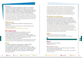 Préavis
Durée de temps minimum, spécifiée dans le #bail , qui doit précéder
l’annonce par le locataire de mettre fin à la location. 3 mois, souvent
ramenés à un mois après négociation avec le propriétaire (proposition d’un
remplaçant par exemple). Le non respect du préavis implique le paiement
du loyer sur cette période même si le locataire a quitté le logement.
Notice. A tenant must “give notice” before terminating a lease (bail).
The length of the notice, specified in the lease, is typically 3 months but
often may be reduced to 1 by mutual agreement with the property owner
(for example, if the tenant is able to find someone to take over the lease).
Failure to give notice leaves the tenant responsible for the rent even if
he no longer occupies the property.
Préfecture
Chef-lieu d'un département, en général la plus grande ville du
département.
Prefecture. The capital city of a department or region. Most large cities
of France are prefectures.
www.interieur.gouv.frLes PréfecturesVotre Préfecture
Primaire (école)
En France l’école primaire, pour les enfants de 3 à 10 ans,
se divise entre école maternelle et école élémentaire.
L’école maternelle dure 3 ans : petite section, moyenne section,
grande section. L’école élémentaire dure 5 ans : CP (Cours Préparatoire),
CE1 (Cours Élémentaire 1), CE2 (Cours Élémentaire 2), CM1
(Cours Moyen 1), CM2 (Cours Moyen 2).
In France, children between the ages of 3 and 10 attend primary school, which
begins with 3 years of preschool, followed by 5 years of elementary school.
PRES
Les Pôles de Recherche et d’Enseignement Supérieur (PRES)
sont des regroupements d’établissements, universités,
#Grandes Écoles et organismes de recherche d’une même région,
qui permettent de mutualiser les moyens pour une meilleure efficacité
et visibilité à l’international. Ils sont souvent en charge de l’accueil
des étudiants étrangers. On compte aujourd’hui 26 PRES répartis
sur toute la France.

84

culture

housing

laws and regulations

health

Research and higher education cluster. The PRES are clusters of
universities, Grandes Écoles, institutes, and research organizations
in a given region. There are 26 PRES located throughout France.
Clustering allows member institutions to pool their resources
for greater efficiency and impact, and thus to achieve greater
international visibility. Many PRES have responsibility for assisting
international students and scholars at their member institutions.
Président (de la République)
Le président de la République française est élu au suffrage
universel direct pour 5 ans. Il exerce la plus haute fonction du
pouvoir exécutif de la République Française. Le président est le
chef de l'État en France, le chef des armées, le coprince d'Andorre
et le garant de la Constitution de la Ve République française. Il tient
un rôle éminent en matière de politique étrangère.
The president of the French republic is elected to a 5-year term by
direct universal suffrage. He is the head of the executive branch of
the French government, as well as the head of state, the commander
in chief of the armed forces, the “co-prince” of Andorra, and the
guardian of the Constitution of the Fifth Republic. The president plays
a particularly important role in foreign policy.
PV
Procès verbal, correspond à une #amende .
Ticket, fine. Synonymous with an amende or a contravention.

q
QCM
Questionnaire à choix multiple.
Multiple choice test.
Quittance de loyer
Reçu mensuel du paiement du loyer. Elle fait preuve de domicile
pour les formalités administratives.
Monthly receipt for payment of rent. You should keep the receipts as
proof of residence.

transportation and travel

academics

daily life

85

 