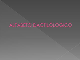 ALFABETO DACTILÓLOGICO 