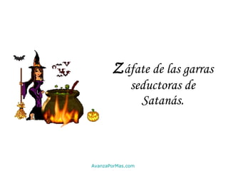 Z áfate de las garras seductoras de Satanás. AvanzaPorMas.com 