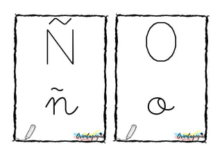 O
o
Ñ
ñ
 