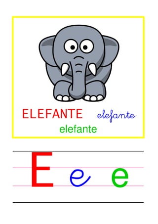 ELEFANTE

elefante

elefante

E

e

 